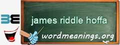 WordMeaning blackboard for james riddle hoffa
